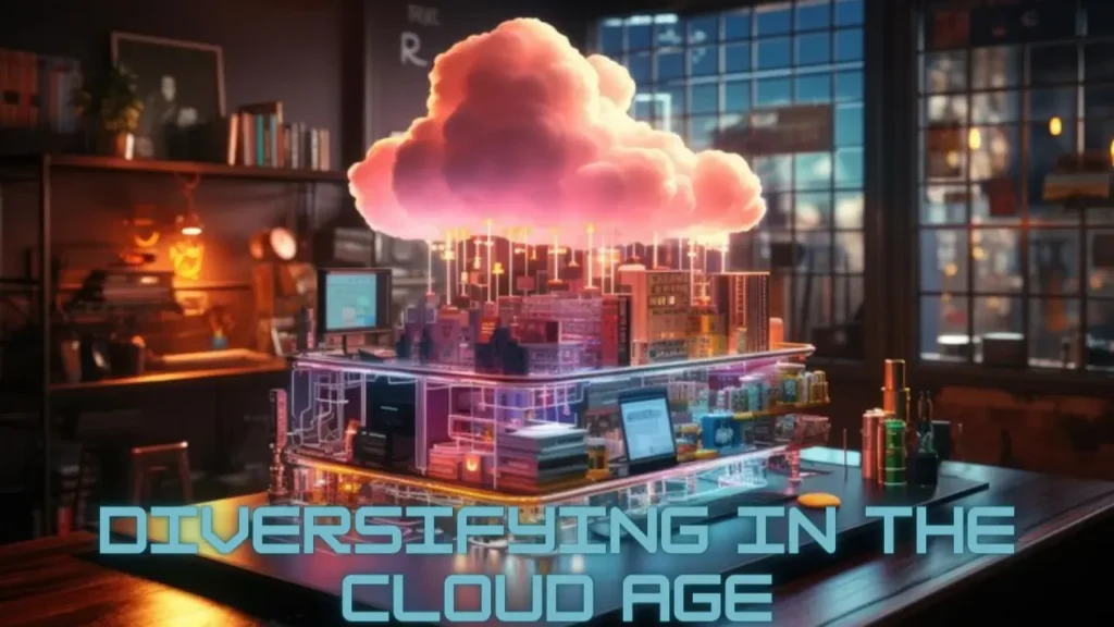 Diversifying in the Cloud age