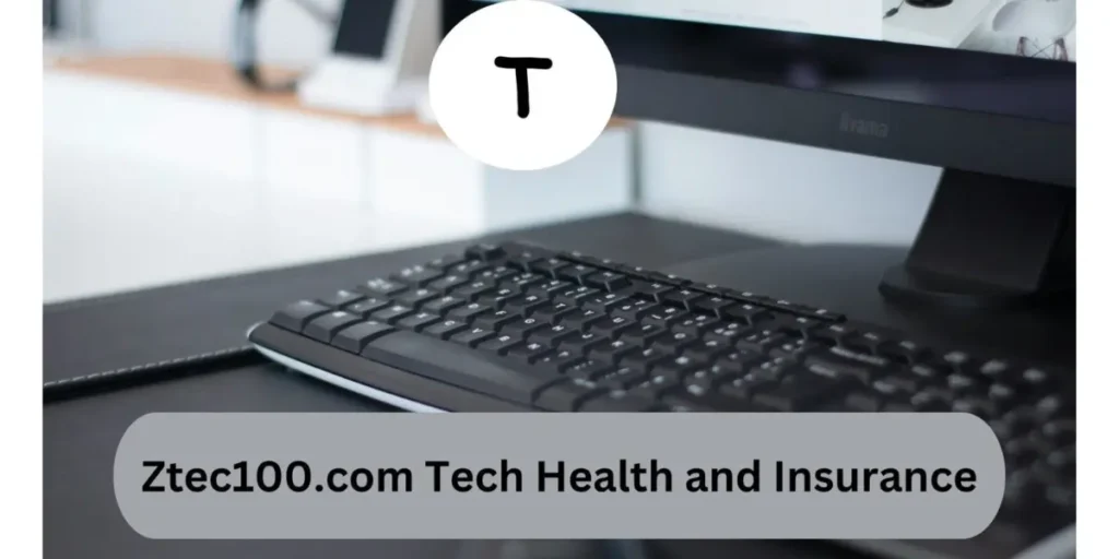 Ztec100.com Tech Health and Insurance