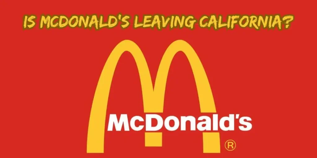 mcdonald's leaving california